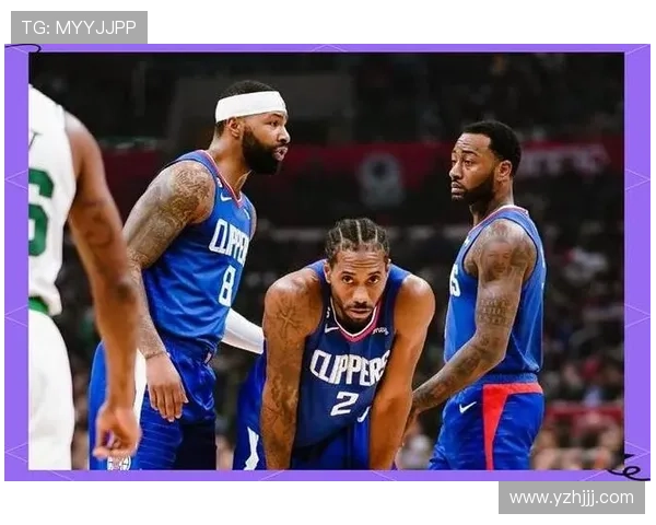 快船新赛季前景分析：强势崛起还是伤病困扰的双重考验